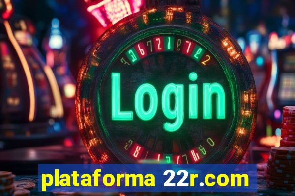 plataforma 22r.com